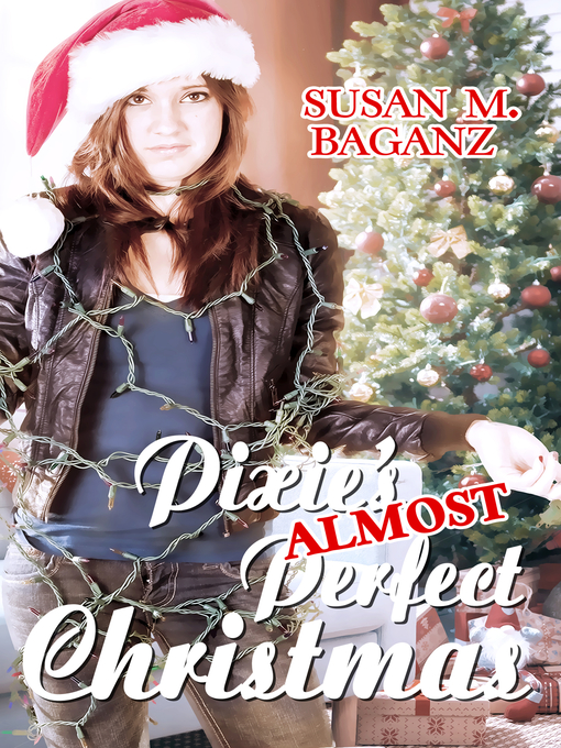 Title details for Pixie's Almost Perfect Christmas by Susan M. Baganz - Available